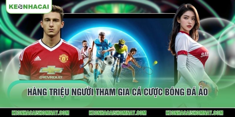 Hàng triệu người tham gia cá cược bóng đá ảo