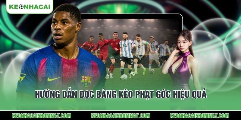 Hướng dẫn đọc bảng kèo phạt góc hiệu quả