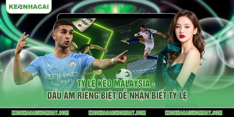 Tỷ lệ kèo Malaysia