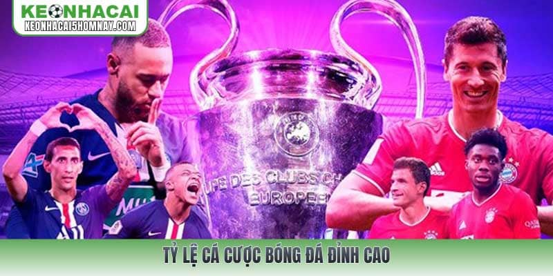 Tỷ lệ cá cược bóng đá đỉnh cao