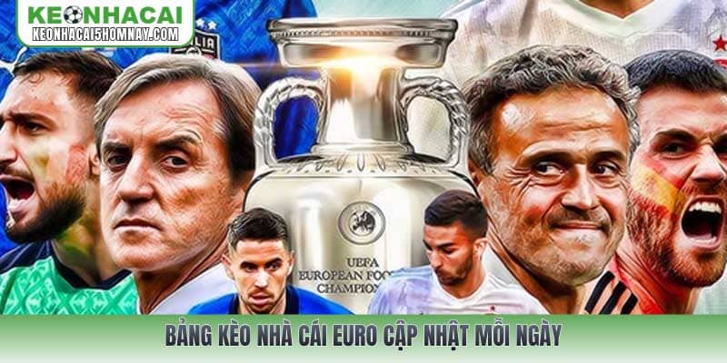 Bảng Kèo nhà cái Euro cập nhật mỗi ngày